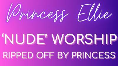 Nude Worship Ripped Off By Princess