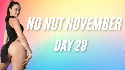 No Nut November Day 29