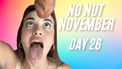 No Nut November Day 26