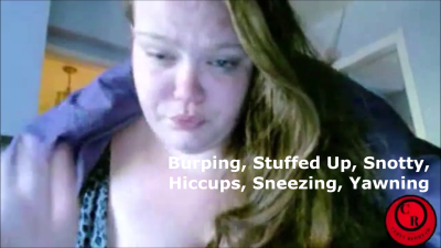 Burping, Stuffed Up, Snotty, Hiccups, Sneezing, Yawning
