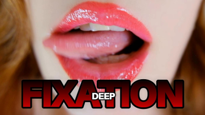 Deep Fixation (Oral, Eyes, Mesmerizing Mindfuck)