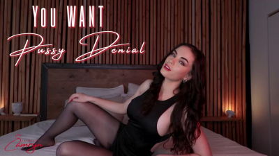 You Want Pussy Denial