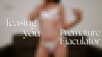 Teasing You, Premature Ejaculator- Beta Version