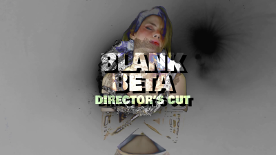Blank Beta- Director's Cut