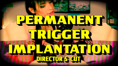 Permanent Trigger Implantation (Director's Cut)