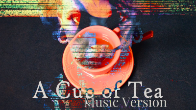 A Cup Of Tea- Music Version
