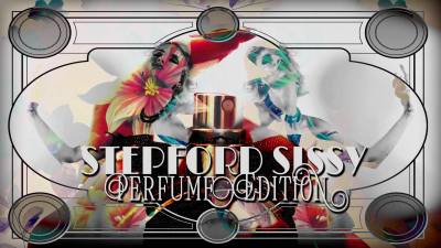 Stepford Sissy: Perfume Edition