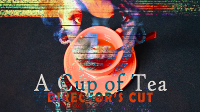 A Cup Of Tea: Identity Erasure- Director's Cut