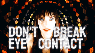 Don't Break Eye Contact