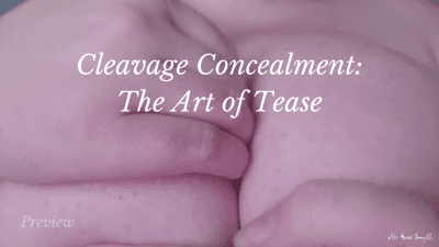 Cleavage Concealment: The Art Of Tease