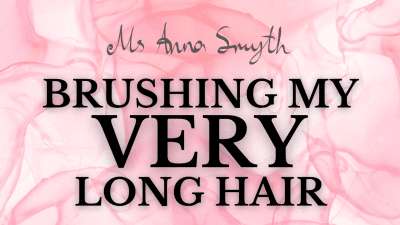 Brushing My Very Long Hair!