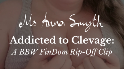 Addicted To Cleavage: A BBW Findom Rip-Off Clip