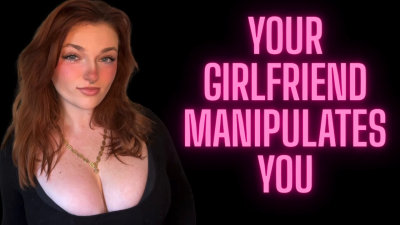 Your Girlfriend Manipulates You- Role Play Tpe Homewreck Manipulatrix Homewrecker Findom Financial Domination Total Power Exchange Hot Mean Brat Total Power Exchange Homewrecking Humiliation Manipulation
