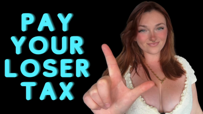 Pay Your Loser Tax- Goddess Worship Loser Symbol Beta Bitch Verbal Humiliation Degradation Homewrecking Homewrecker Homewreck