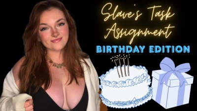 Task Slave Birthday Edition- Goddess Worship Slave Task Training Findom Financial Domination Human ATM Wallet Greedy Brat Tpe Total Power Exchange Blackmail Homewreck Homewrecking Humiliation Manipulation