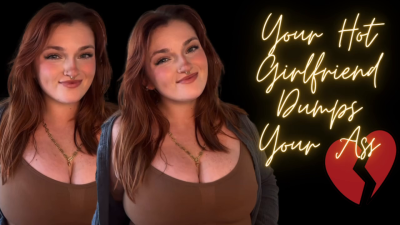 Your Hot Girlfriend Dumps You- Role Play Tpe Homewreck Manipulatrix Homewrecker Findom Financial Domination Total Power Exchange Hot Mean Brat Total Power Exchange Homewrecking Humiliation Manipulation