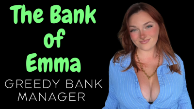 The Bank Of Emma Greedy Bank Manager- Unethical Findom Debt Broke Bankrupt Roleplay Tpe Total Power Exchange Blackmail Homewreck Homewrecking Humiliation Manipulation Human ATM Wallet