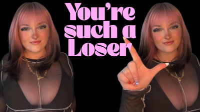 You're Such A Loser Goddess Worship Loser Symbol Beta Bitch Verbal Humiliation Degradation Homewrecking Homewrecker Homewreck