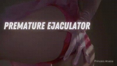 Eat It & Ruin It Premature Ejaculator