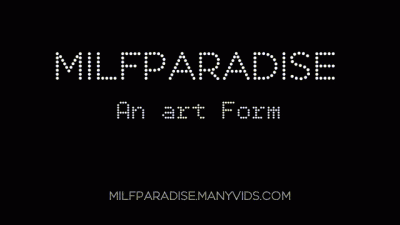 Milfparadise: An Art Form