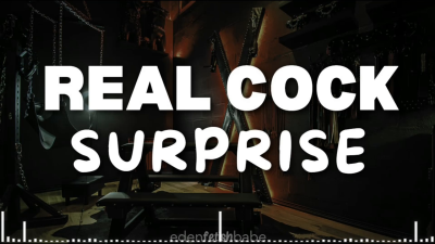 Real Cock Surprise [Audio-Visual]