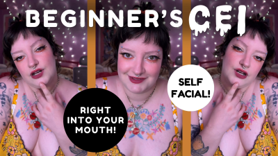 Beginner's CEI. Self Facial, Right Into Yr Mouth!