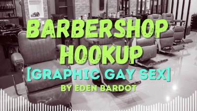 Barbershop Hookup (Graphic Gay Sex) Audio/Visual