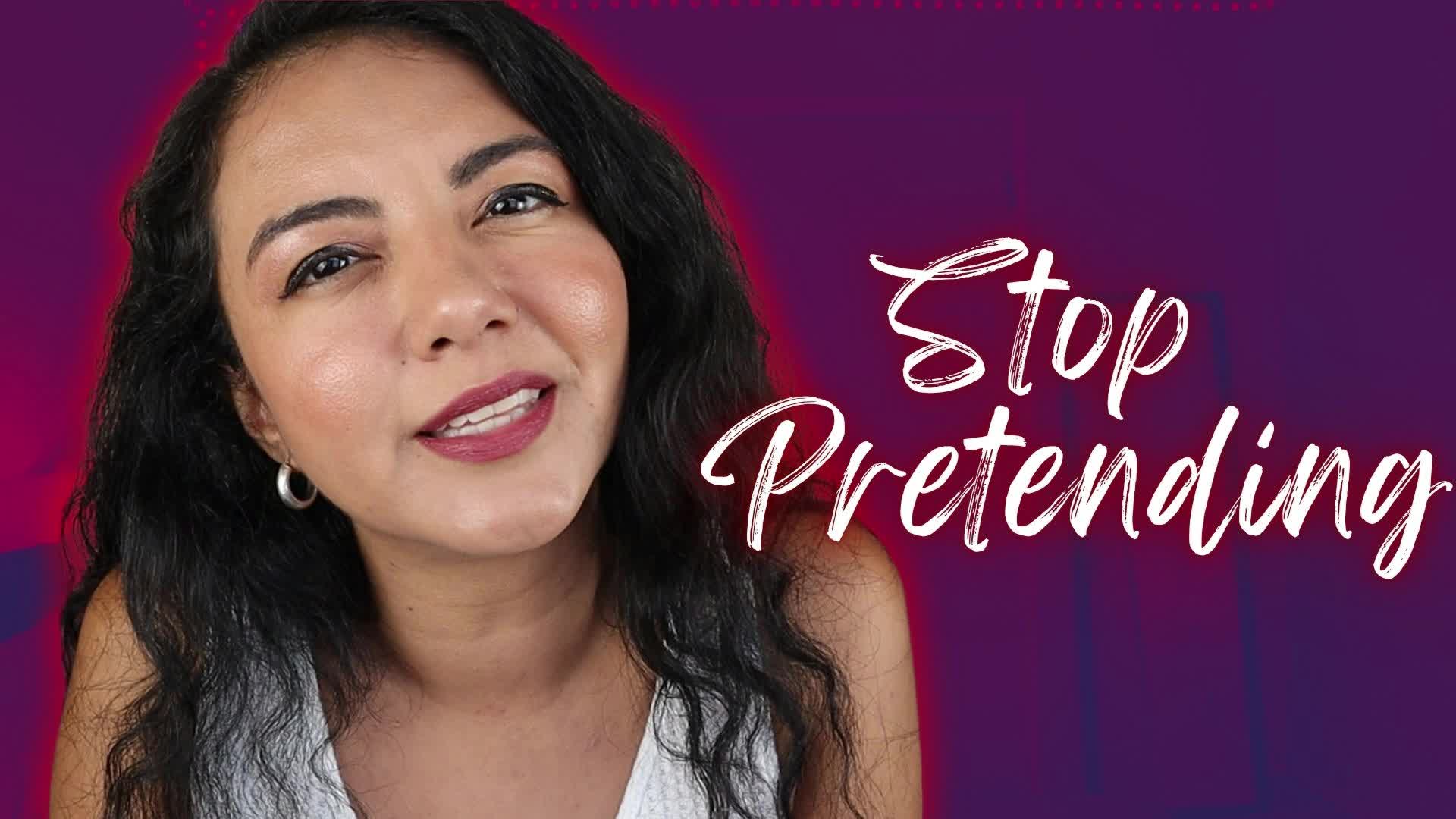 Stop Pretending