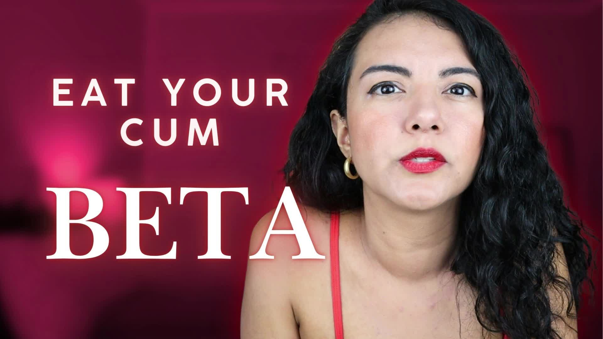 Consume Your Cum Beta