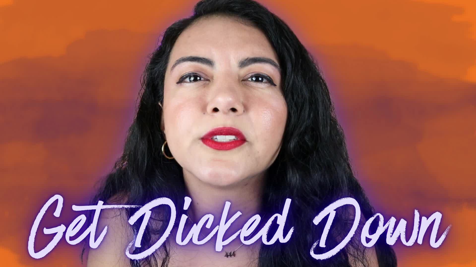 Get Dicked Down