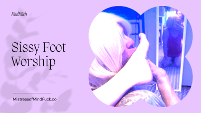 Sissy Foot Worship