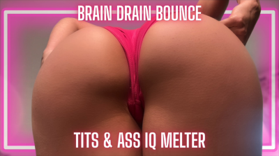 Brain Drain Bounce - Tits & Ass Iq Melter