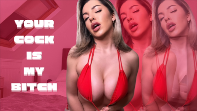 Your Cock Is My Bitch