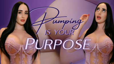 Pumping Is Your Purpose