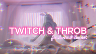 Twitch & Throb