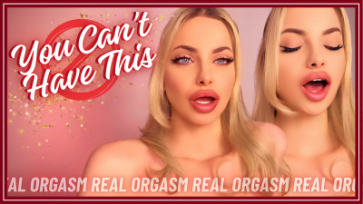 You Can't Have This (Real Orgasm, Orgasm Denial, Beautiful Agony)