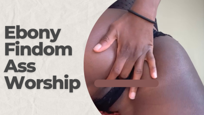 Ebony Findom Ass Worship