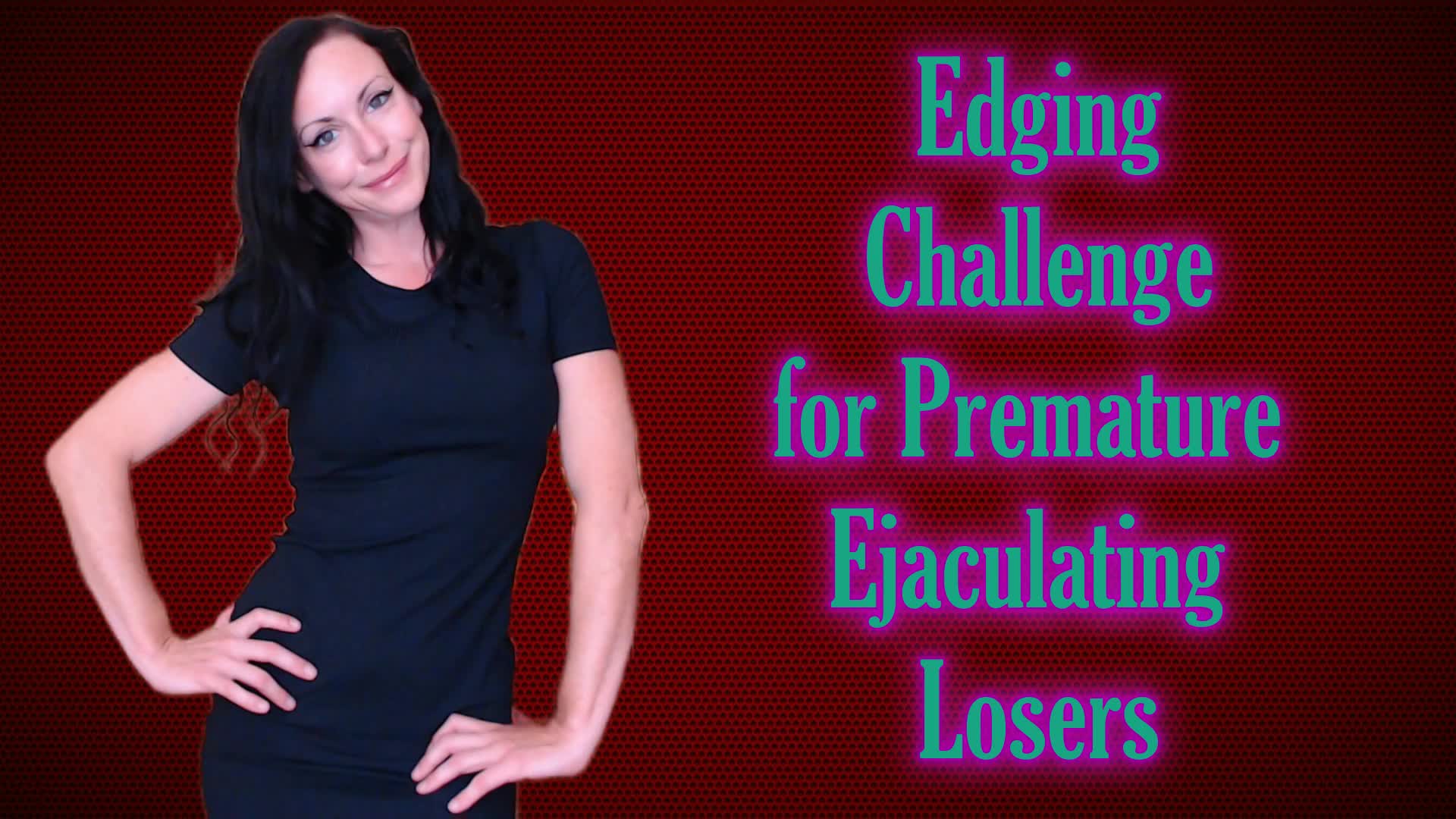Edging Challenge For Premature Ejaculating Losers