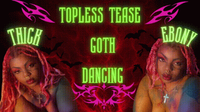 Topless Tease Thick Goth Ebony Dancing