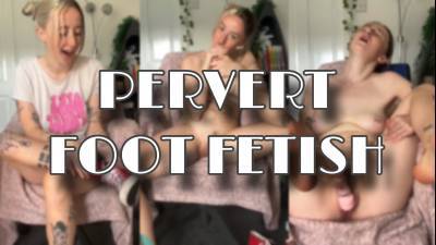Pervert Has A Foot Fetish