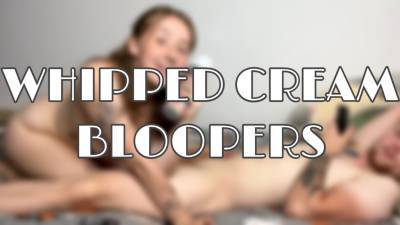 Whipped Cream Bloopers