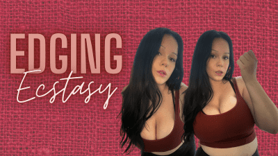 Edging Ecstasy