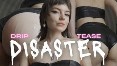 Drip Tease Disaster