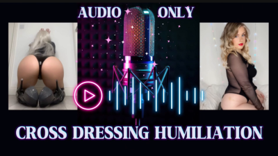 Cross Dressing Humiliation Audio Only