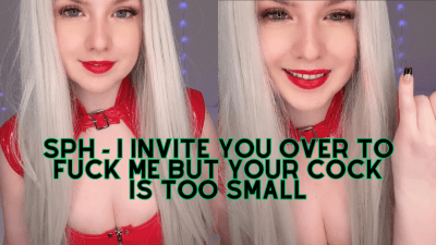 I Invite You Over To Fuck Me But Your Cock Is Too Small (SPH)
