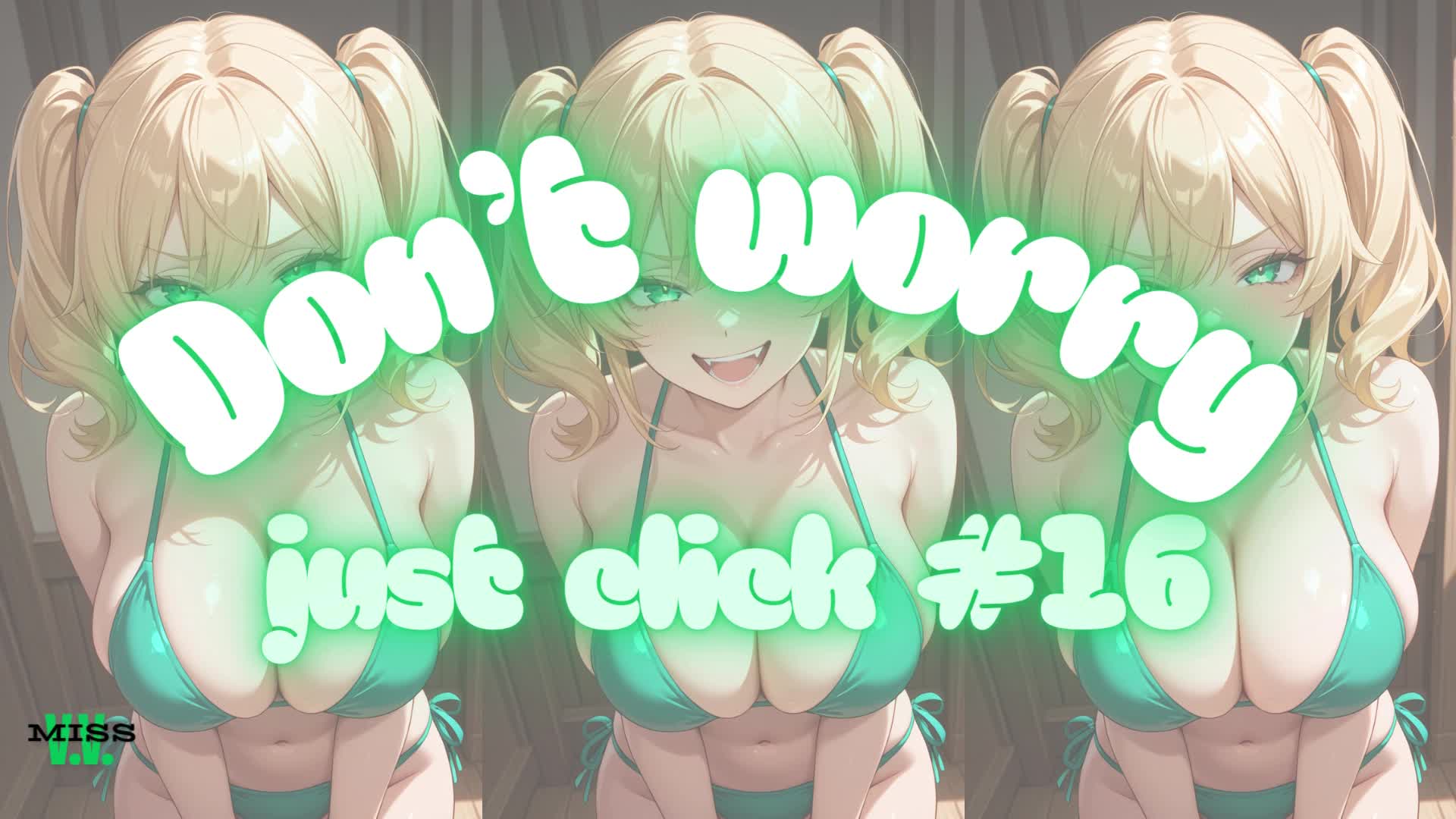 Don't Worry Just Click #16