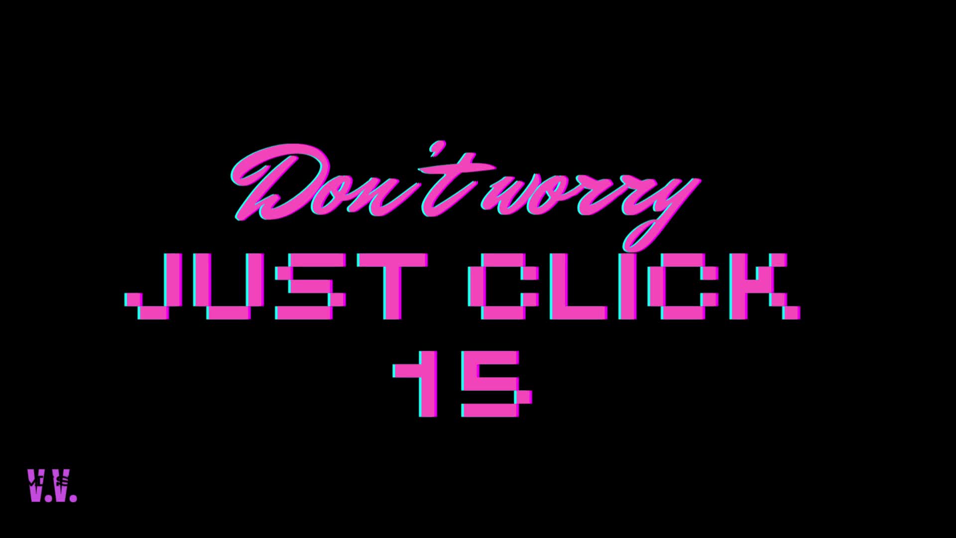 Don't Worry Just Click #15 Real Vira