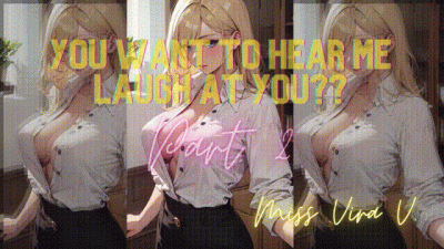 You Want To Hear Me Laugh At You Again?? (Part 2)