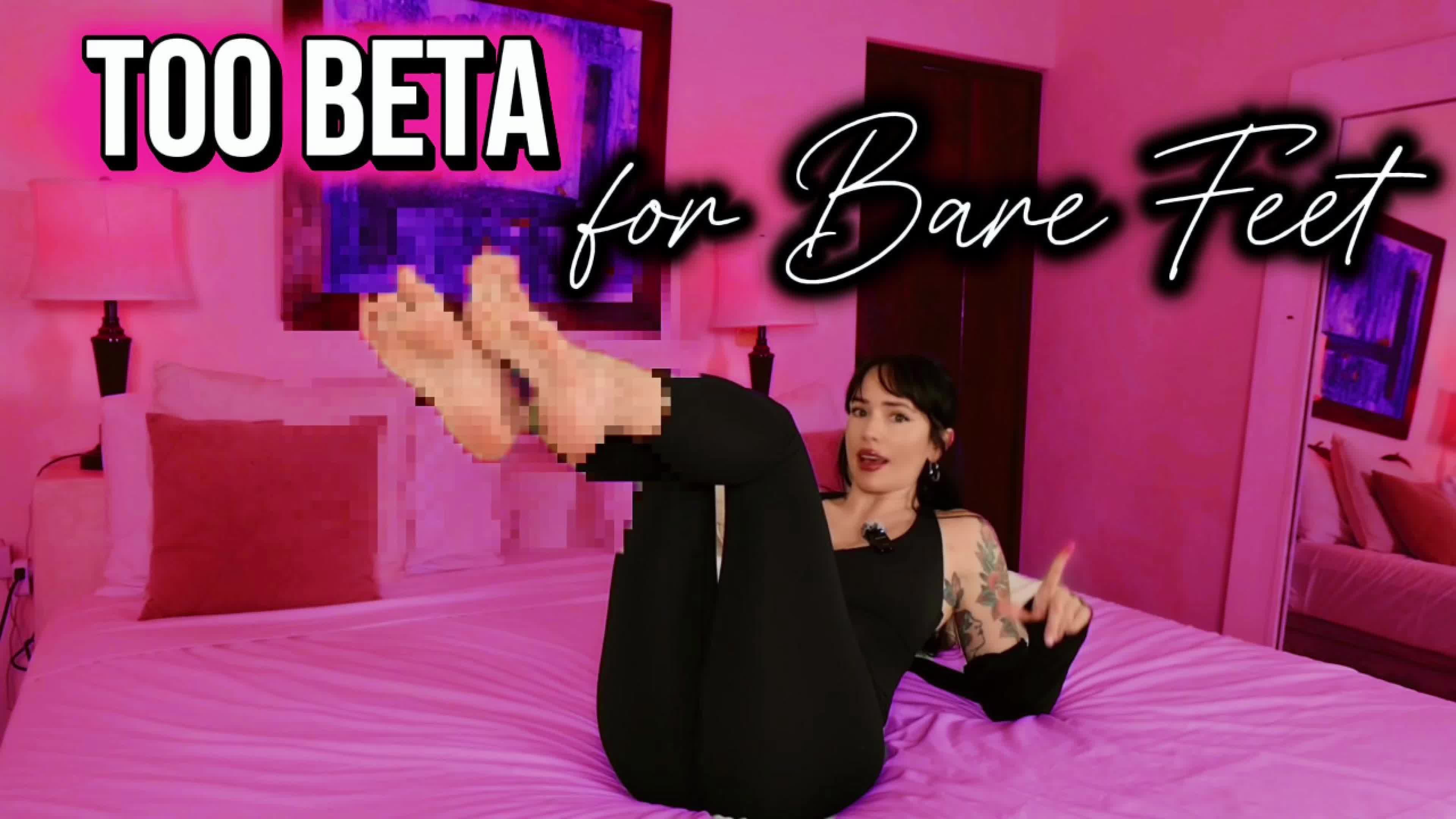 Beta Porn: Too Beta For Feet