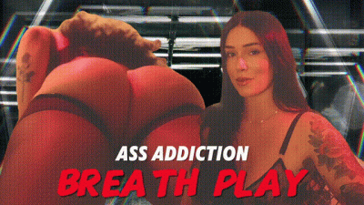 Ass Addiction: Breath Play